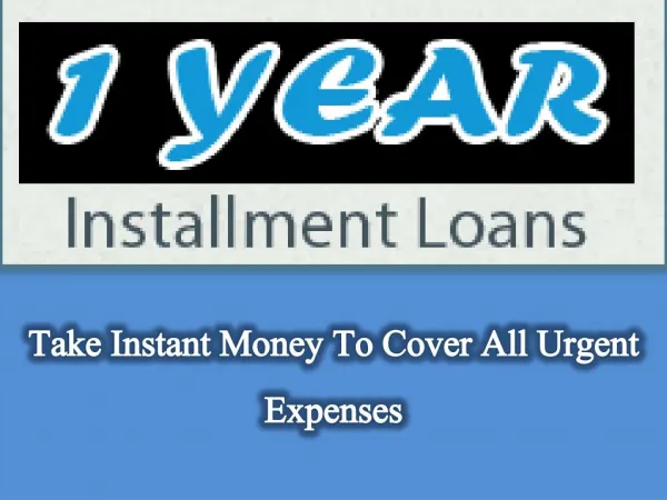 1 Year Installment Loans: Recommended For People Who Are Going Through With Bad Credit Score