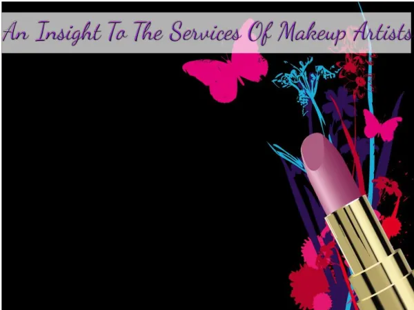 An Insight To The Services Of Makeup Artists