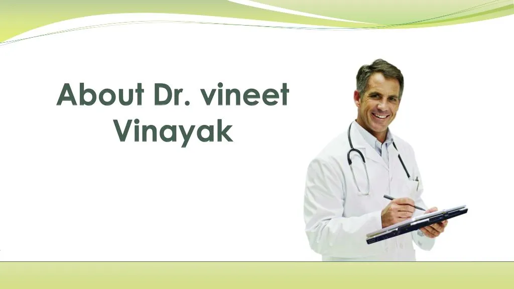 about dr vineet vinayak