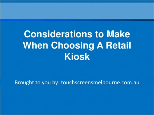 Considerations to Make When Choosing A Retail Kiosk