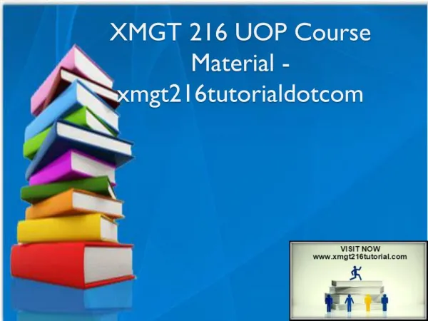 XMGT 216 UOP Course Material - xmgt216tutorialdotcom