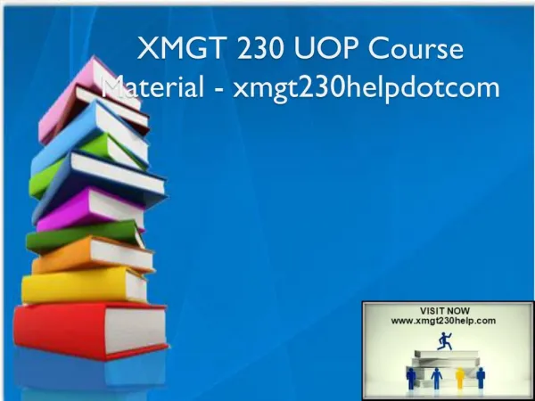 XMGT 230 UOP Course Material - xmgt230helpdotcom