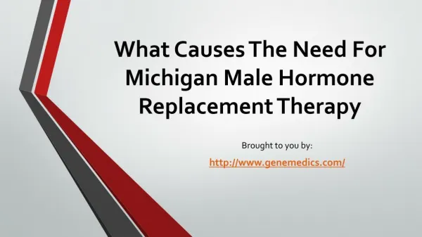 What Causes The Need For Michigan Male Hormone Replacement Therapy