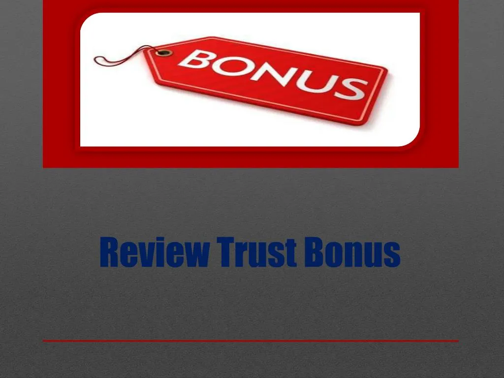 review trust bonus