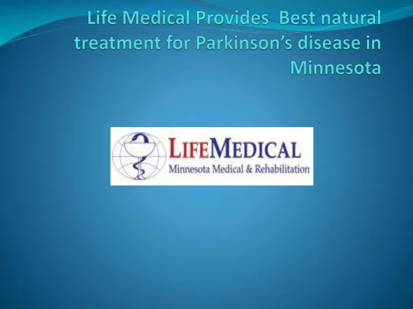 Life Medical Provides Best natural treatment for Parkinson’s disease in Minnesota