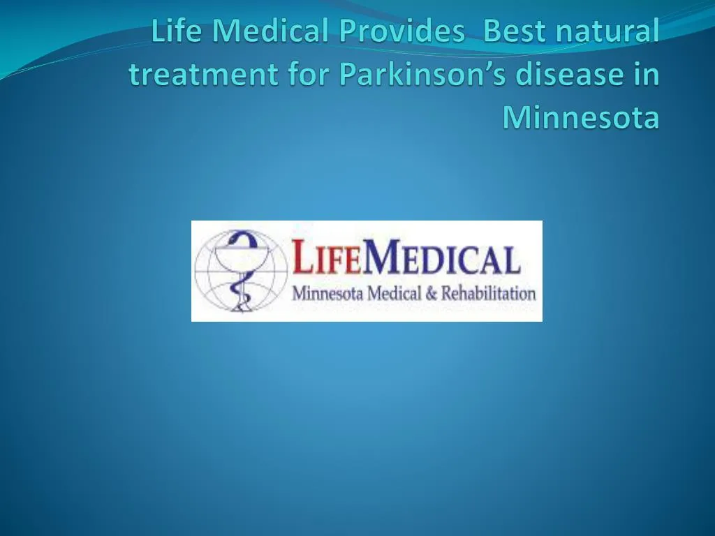 life medical provides best natural treatment for parkinson s disease in minnesota