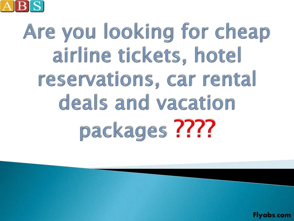 are you looking for cheap airline tickets hotel reservations car rental deals and vacation packages