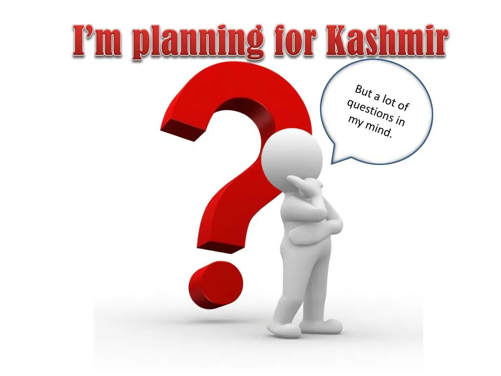 i m planning for kashmir