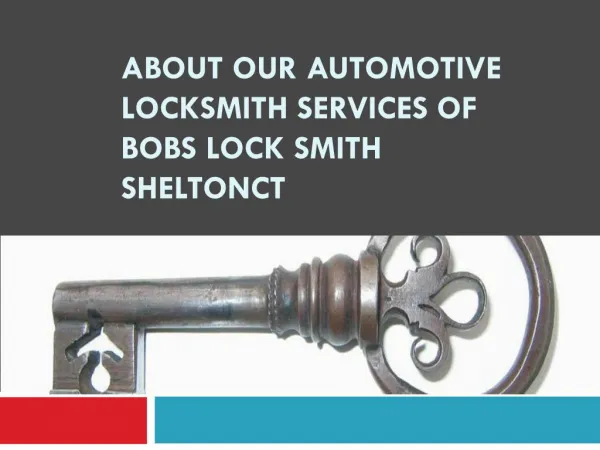 About our automotive locksmith services of Bobs Lock Smith Sheltonct