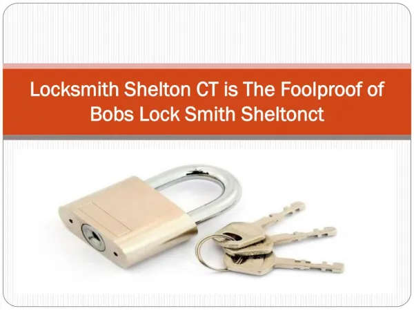 Locksmith Shelton CT is The Foolproof of Bobs Lock Smith Sheltonct