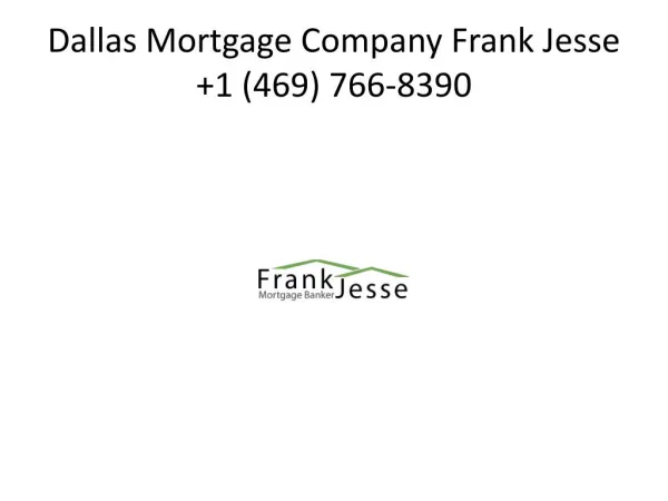 Dallas Mortgage Company Frank Jesse 1 (469) 466-8390