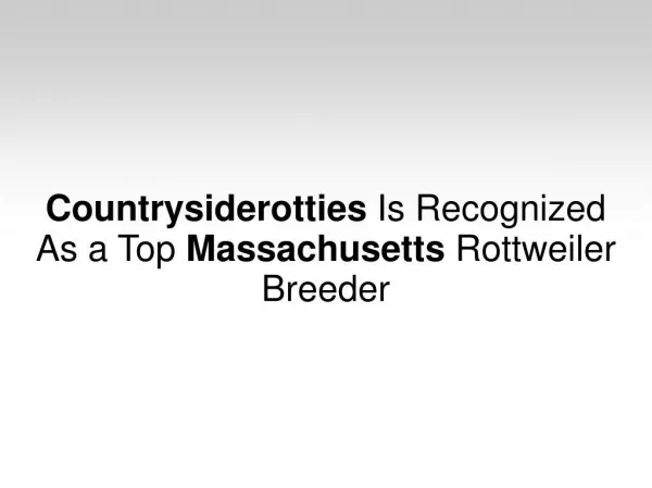 Countrysiderotties Is Recognized As a Top Massachusetts Rottweiler Breeder