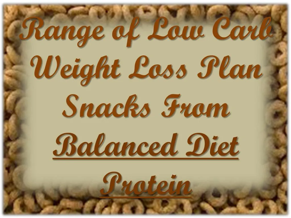 range of low carb weight loss plan snacks from balanced diet protein