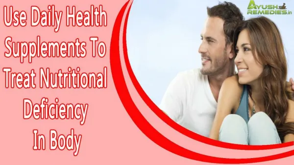 Use Daily Health Supplements To Treat Nutritional Deficiency In Body