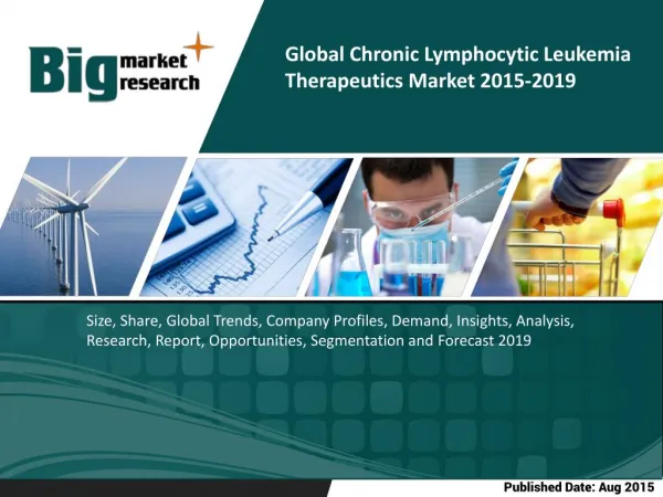 Global chronic lymphocytic leukemia therapeutics market to grow at a CAGR of 18.52% over the period 2014-2019