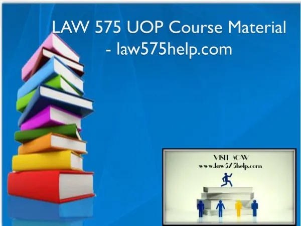 LAW 575 UOP Course Material - law575help.com