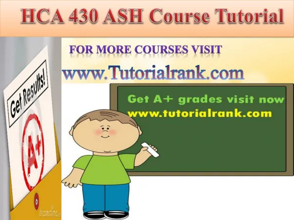 HCA 430 ASH Course Tutorial/Tutorialrank