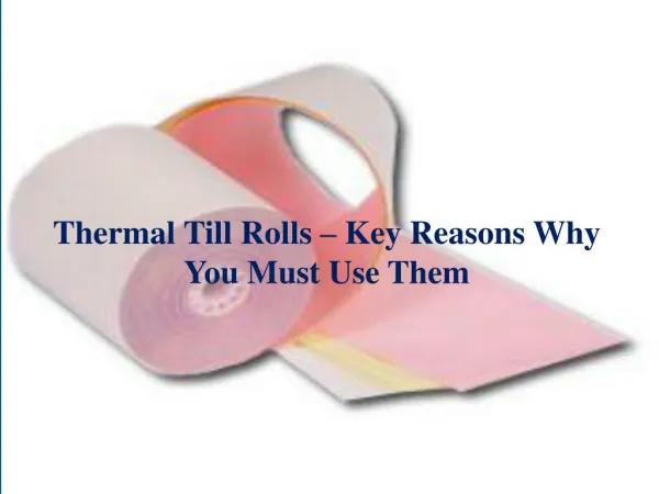 Thermal Till Rolls – Key Reasons Why You Must Use Them