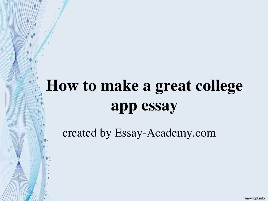 how to make a great college app essay
