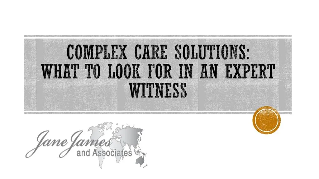complex care solutions what to look for in an expert witness
