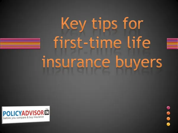 Key tips for first-time life insurance buyers