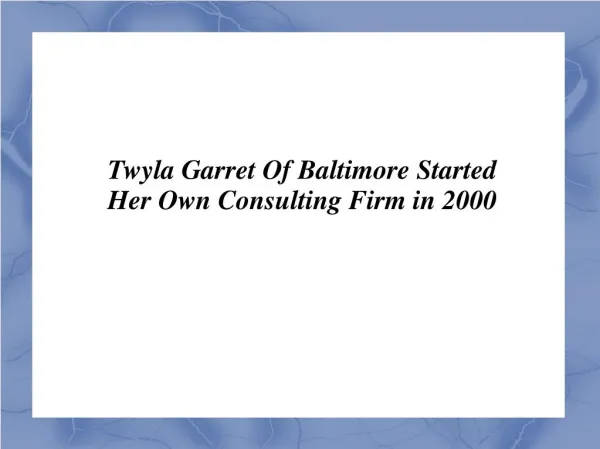 Twyla Garret Of Baltimore Started Her Own Consulting Firm in 2000