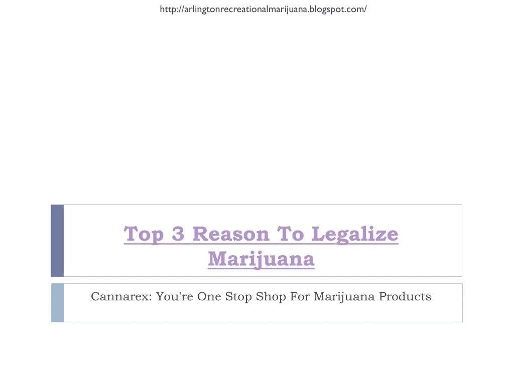 top 3 reason to legalize marijuana