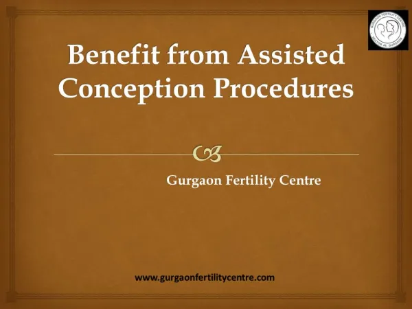 Benifits of Assisted Reproductive Procedures