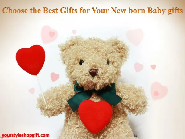 Choose the Best Gifts for Your New born Baby gifts