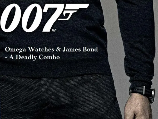 Omega Watches & James Bond - A Deadly Combo
