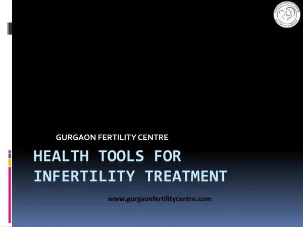 Health tools for infertility treatment