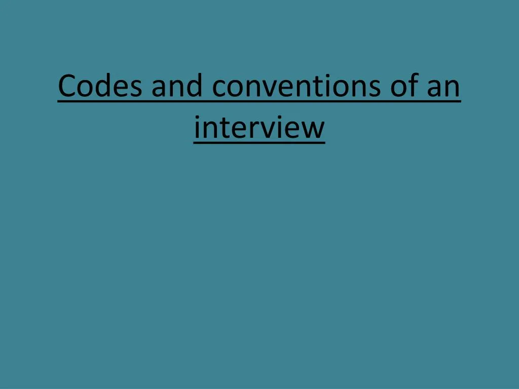 codes and conventions of an interview
