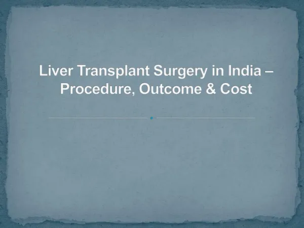 Liver Transplant Surgery in India – Procedure, Outcome & Cost