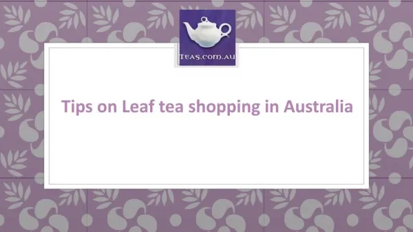 Tips on Leaf tea shopping in Australia