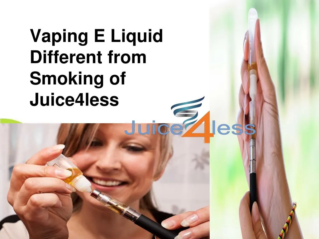 vaping e liquid different from smoking of juice4less