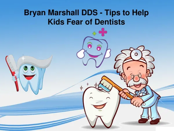 Tips to Help Kids Fear of Dentists - Bryan Marshall DDS