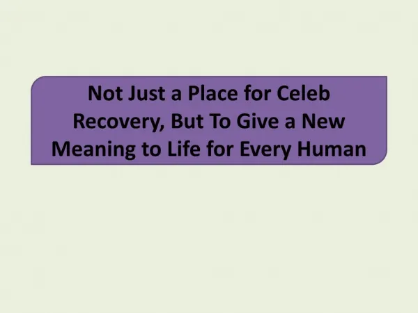Not Just a Place for Celeb Recovery, But To Give a New Meaning to Life for Every Human