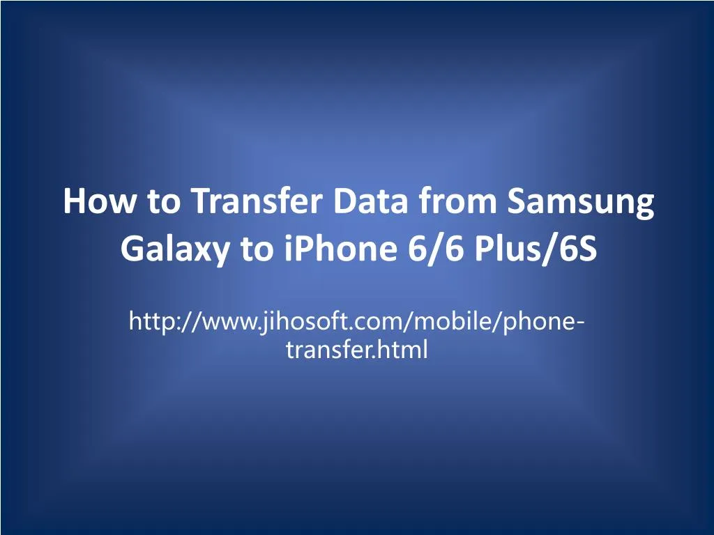 how to transfer data from samsung galaxy to iphone 6 6 plus 6s
