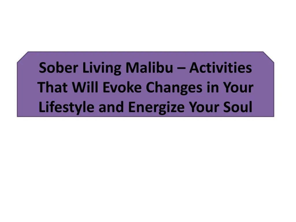 sober living malibu activities that will evoke changes in your lifestyle and energize your soul