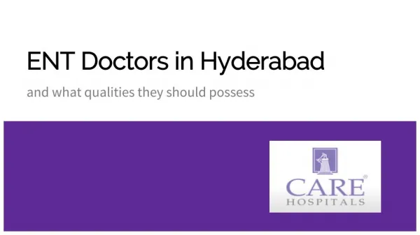 ENT Doctors in Hyderabad and What Qualities They Should Possess