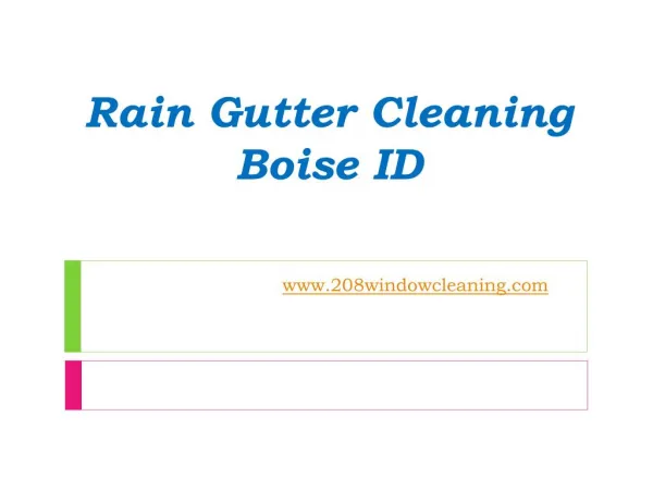 Rain Gutter Cleaning Boise ID - www.208windowcleaning.com