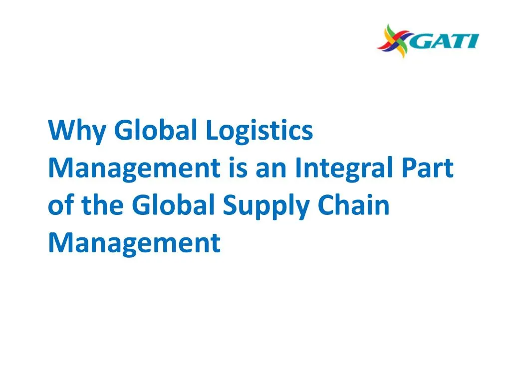 why global logistics management is an integral part of the global supply chain management