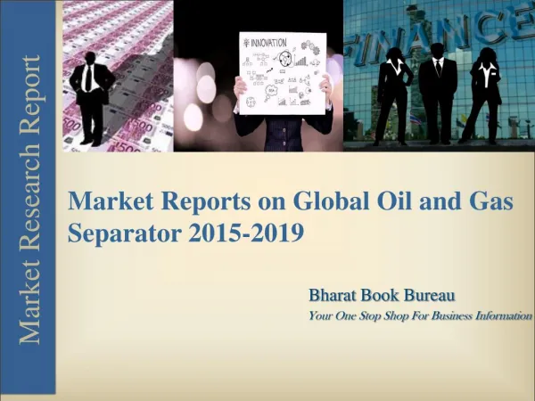 Market Reports on Global Oil and Gas Separator 2015-2019