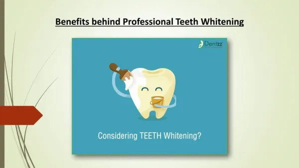 Dentzz- Benefits behind Professional Teeth Whitening