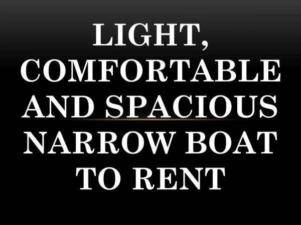 Light, Comfortable and Spacious Narrow Boat to Rent