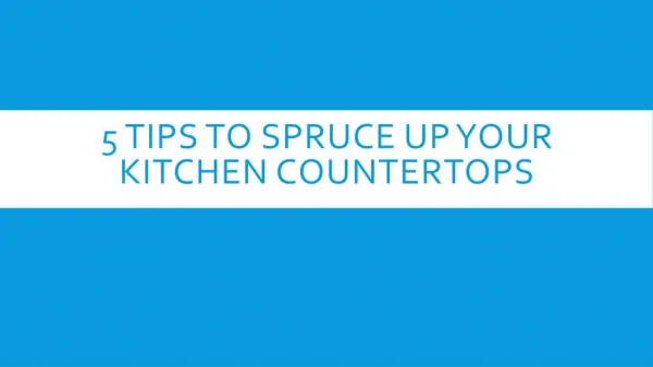 5 Tips To Spruce Up Your Kitchen Countertops