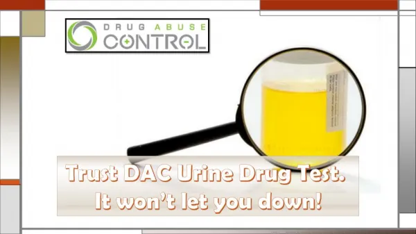 Trust DAC Urine Drug Test. It Won't Let You Down