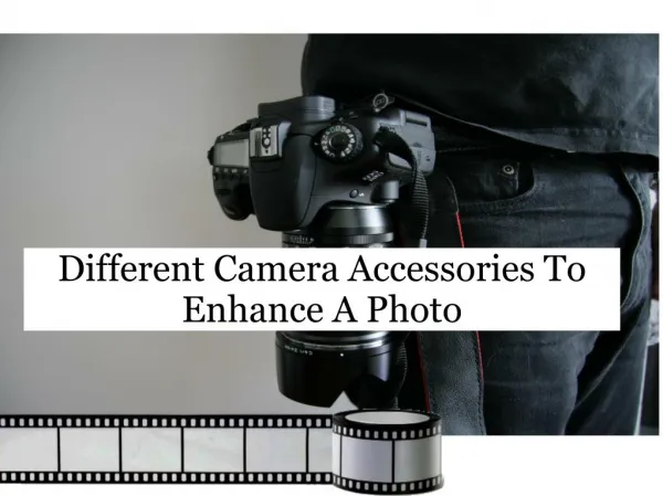 Different Camera Accessories To Enhance A Photo