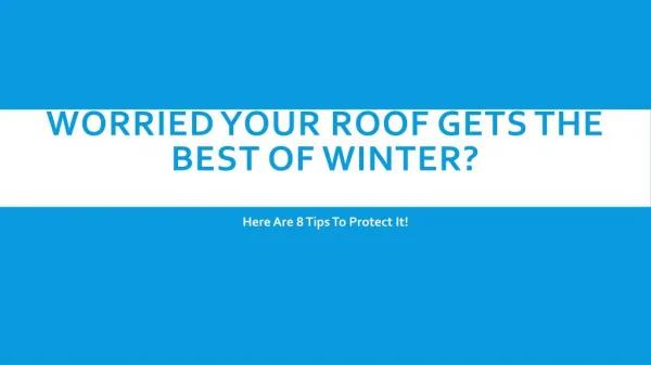 Worried Your Roof Gets The Best Of Winter