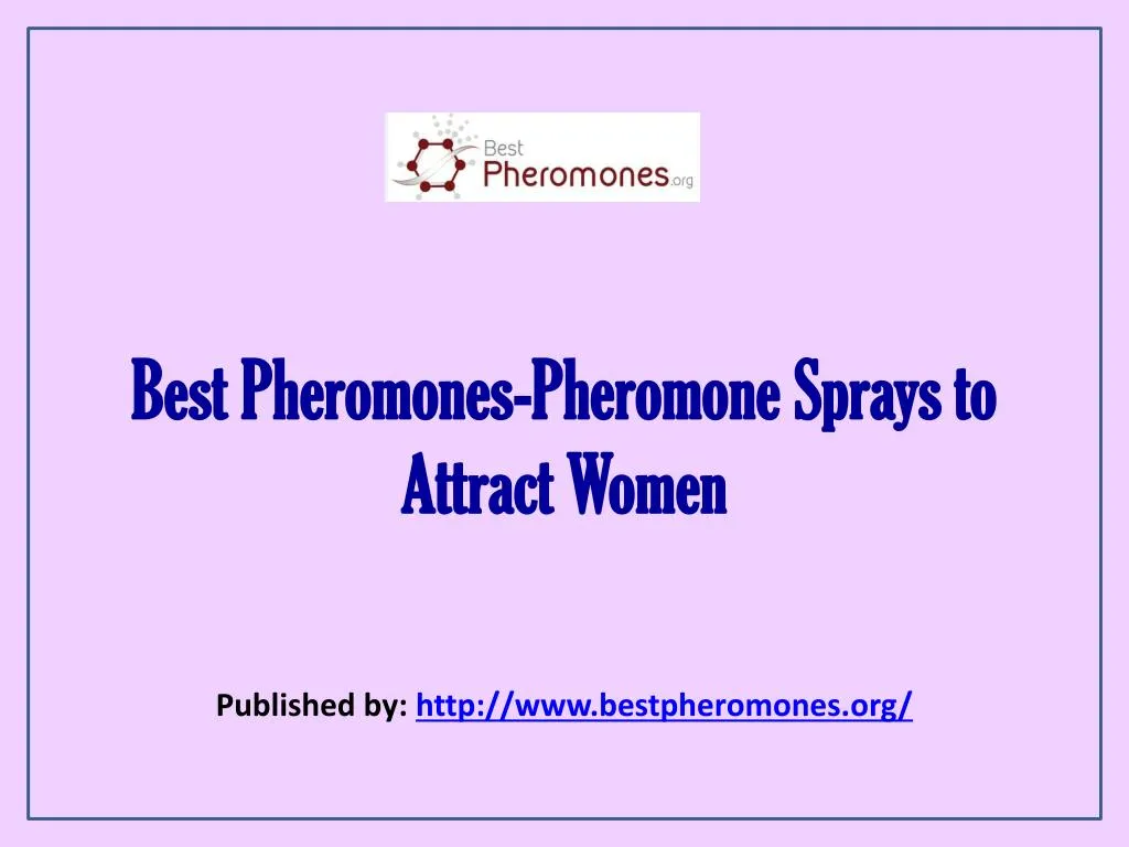best pheromones pheromone sprays to attract women